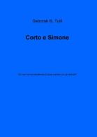 Corto e Simone di Deborah T. Tulli edito da ilmiolibro self publishing
