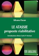 Le atassie. Proposte riabilitative di Silvana Pavan, Carlo P. Trevisan edito da Esculapio