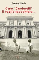 Caro «Cardarelli» ti voglio raccontare... di Gennaro Di Vaio edito da Filo Refe