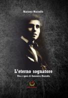L' eterno sognatore. Vita e opere di Domenico Mazzullo di Mariano Mazzullo edito da Kerit-LC