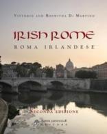 Irish Rome-Roma irlandese. Nuova ediz. di Vittorio Di Martino, Roswitha Di Martino edito da Arbor Sapientiae Editore