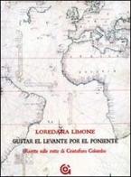 Gustar el levante por el poniente. Ricette sulle rotte di Cristoforo Colombo di Loredana Limone edito da Gammarò Edizioni