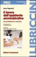 Il lavoro dell'assistente amministrativo. Una professione in cammino di Laura Tognocchi edito da Edizioni Conoscenza