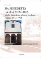 Sia benedetta la sua memoria. Madre Ermelinda a Santa Verdiana, Firenze 1943-1944 di Giovanna Lori edito da LoGisma