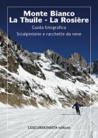 Monte Bianco, La Thuile, La Rosiere 1:25.000 Ski. Carta scialpinistica di Matteo Pellin edito da L'Escursionista