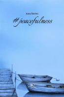 #peacefulness di Anna Astrom edito da Europa Edizioni