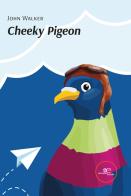 Cheeky pigeon di John Walker edito da Europa Edizioni