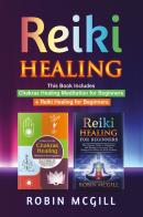 Chakras healing meditation for beginners. How to balance the chakras and radiate positive energy-Reiki healing for beginners di Robin McGill edito da Youcanprint