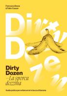 Dirty dozen. La sporca dozzina. Guida pratica per evitare errori e bucce di banana di Francesca Bozza, Fabio Cassan edito da StreetLib