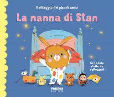 La nanna di Stan. Il villaggio dei piccoli amici. Ediz. a colori di Maria Neradova edito da Fabbri