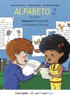 Alfabeto 2. Imparare l'ortografia e la fluidità di lettura. Per i bambini di Antonio Calvani, Cristina Fabbri, Luciana Ventriglia edito da Carocci