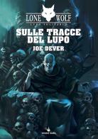 Sulle tracce del lupo. Lupo Solitario. Serie Nuovo Ordine Kai vol.25 di Joe Dever edito da Raven