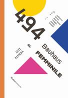 494. Bauhaus al femminile. 475 studentesse 11 docenti 6 donne intorno a Gropius 1 manager 1 fotografa di Anty Pansera edito da Nomos Edizioni