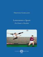 Letteratura e sport. Da Dante a Pasolini. Nuova ediz. di Trifone Gargano edito da Cacucci