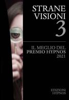 Strane visioni. Il meglio del Premio Hypnos vol.3 edito da Edizioni Hypnos