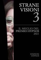 Strane visioni. Il meglio del Premio Hypnos vol.3 edito da Hypnos