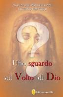 Uno sguardo sul volto di dio di Salvatore Porcelluzzi, Luigino Nalesso edito da Editrice Ancilla