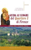 Guida ai luoghi del Quartiere 3 di Firenze di Divo Savelli, Rita Nencioni, Aldo Meschini edito da Florence Art Edizioni