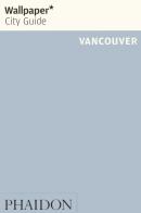 Vancouver. Ediz. inglese edito da Phaidon