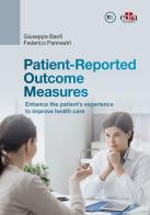Patient-Reported Outcome Measures. Enhance the patient's experience to improve health care di Giuseppe Banfi, Federico Pennestrì edito da Edra