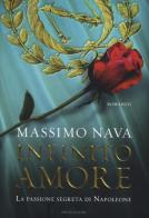 Infinito amore. La passione segreta di Napoleone di Massimo Nava edito da Mondadori