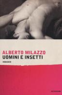 Uomini e insetti di Alberto Milazzo edito da Mondadori