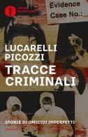 Tracce criminali. Storie di omicidi imperfetti di Carlo Lucarelli, Massimo Picozzi edito da Mondadori