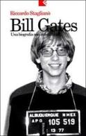 Bill Gates. Una biografia non autorizzata di Riccardo Staglianò edito da Feltrinelli