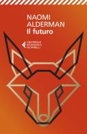 Il futuro di Naomi Alderman edito da Feltrinelli