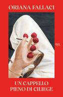 Un cappello pieno di ciliege di Oriana Fallaci edito da Rizzoli
