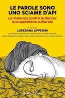 Le parole sono uno sciame d'api. La violenza contro le donne: una questione culturale edito da Sperling & Kupfer