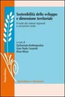 Sostenibilità dello sviluppo e dimensione territoriale. Il ruolo dei sistemi regionali a vocazione rurale edito da Franco Angeli