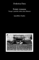 Estate romana. Tempi e pratiche della città effimera di Federica Fava edito da Quodlibet