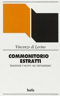 Commonitorio. Estratti. Tradizione e novità nel cristianesimo di Vincenzo Di Lerino edito da Borla