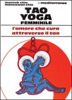 Tao yoga femminile di Mantak Chia, Maneewan Chia edito da Edizioni Mediterranee