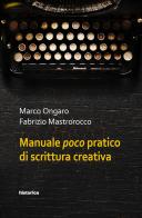 Manuale poco pratico di scrittura creativa di Marco Ongaro, Fabrizio Mastrorocco edito da Historica Edizioni