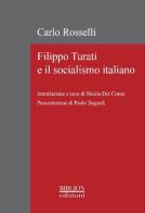 Filippo Turati e il socialismo italiano di Carlo Rosselli edito da Biblion
