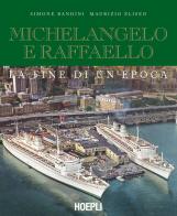 Michelangelo e Raffaello. La fine di un'epoca. Nuova ediz. di Simone Bandini, Maurizio Eliseo edito da Hoepli