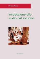 Introduzione allo studio del sanscrito. Ediz. critica di Stefano Piano edito da Edizioni dell'Orso