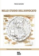 Nello studio dell'avvocato di Paolo Alvigini edito da Mazzanti Libri