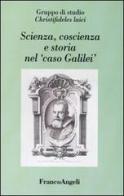 Scienza, coscienza e storia nel «caso Galilei» edito da Franco Angeli
