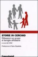 Storie in cerchio. Riflessioni sui gruppi di famiglie affidatarie edito da Franco Angeli