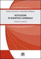 Istituzioni di didattica generale. Questioni e prospettive di Rossana Cuccurullo, Paola M. Del Pozzo edito da Lateran University Press