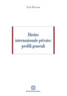 Diritto internazionale privato: profili generali di Ugo Villani edito da Edizioni Scientifiche Italiane