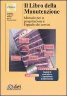 Il libro della manutenzione. Manuale per la progettazione e l'appalto dei servizi. Con CD-ROM edito da DEI