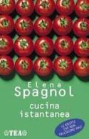 Cucina istantanea di Elena Spagnol edito da TEA