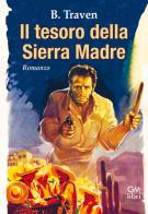 Il tesoro della Sierra Madre di B. Traven edito da GM.libri