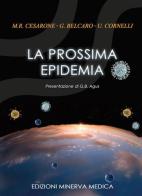La prossima epidemia di Maria Rosaria Cesarone, Gianni Belcaro, Umberto Cornelli edito da Minerva Medica