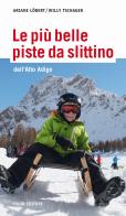 Le più belle piste da slittino dell'Alto Adige di Ariane Löbert, Willy Tschager edito da Folio