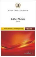 Lithos matrix di M. Grazia Chiappedi edito da Ismecalibri